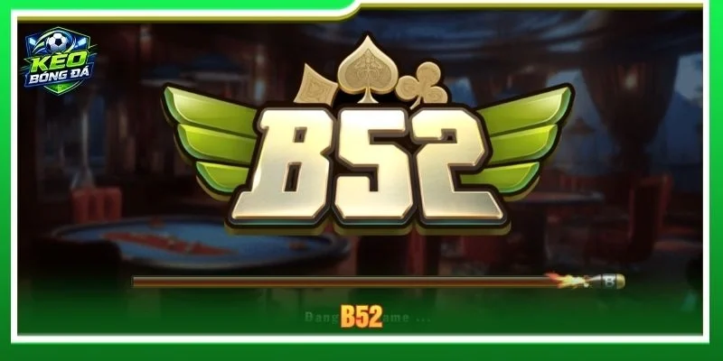 B52 – Khám Phá Hệ Sinh Thái Game Và Cá Cược Nổi Bật