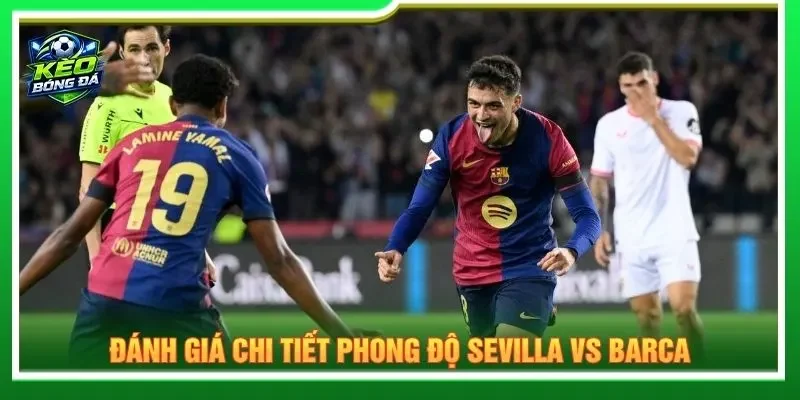 Đánh giá chi tiết phong độ Sevilla vs Barca