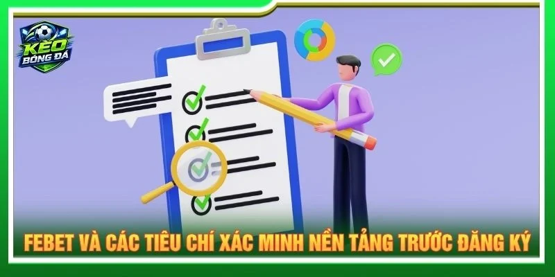 FEBET và các tiêu chí xác minh nền tảng trước đăng ký