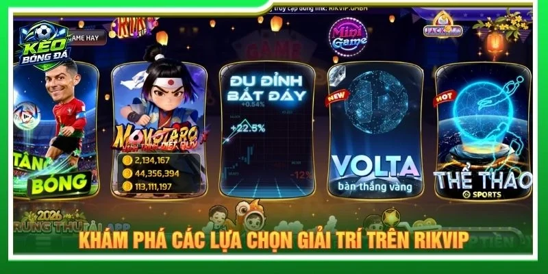 Khám phá các lựa chọn giải trí trên RIKVIP