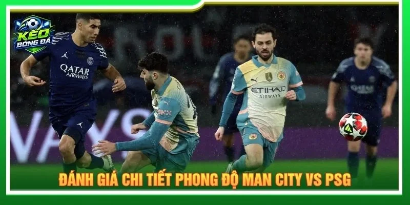Đánh giá chi tiết phong độ Man City vs PSG