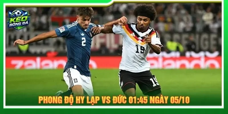 Đánh giá phong độ Hy Lạp vs Đức 01:45 ngày 05/10
