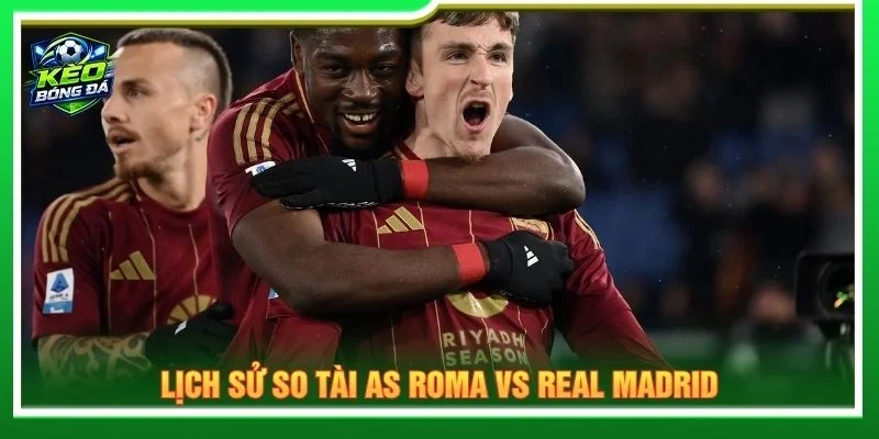 Lịch sử so tài AS Roma vs Real Madrid