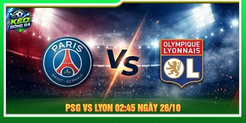 Soi kèo PSG vs Lyon 02:45 ngày 26/10 - Giải Ligue 1