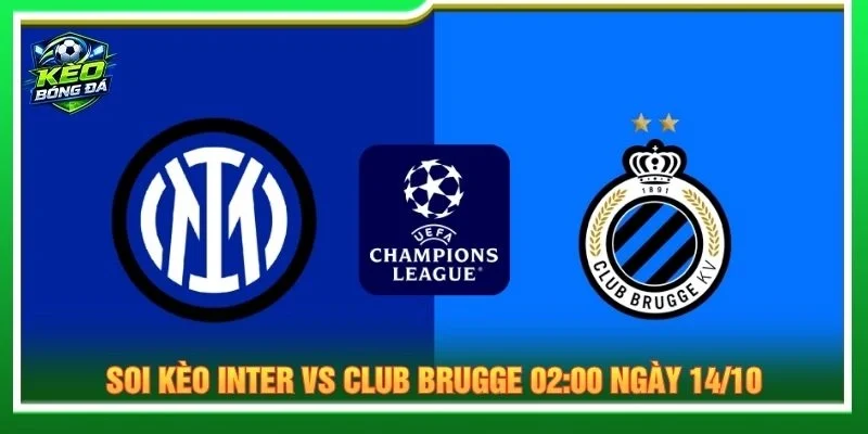 Soi Kèo Inter Vs Club Brugge 02:00 Ngày 14/10 - Cúp C1