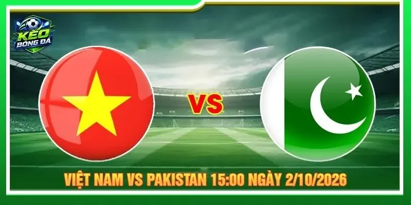 Soi kèo Việt Nam vs Pakistan 15:00 ngày 2/10/2026 ASEAN Cup